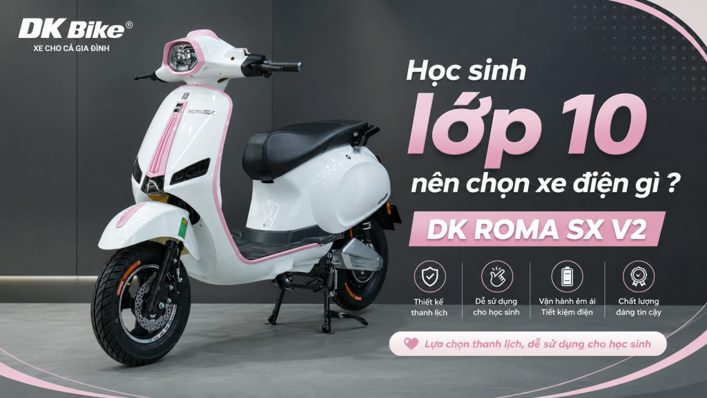 Xe điện cho học sinh lớp 10, phù hợp lứa tuổi và không cần bằng lái
